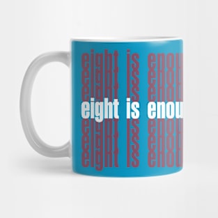 eight is enough Mug